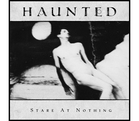 HAUNTED - STARE AT NOTHING LP