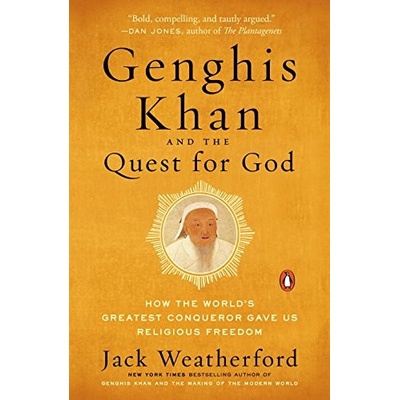 Genghis Khan And The Quest For God - Jack Weatherford