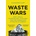 Waste Wars - Alexander Clapp