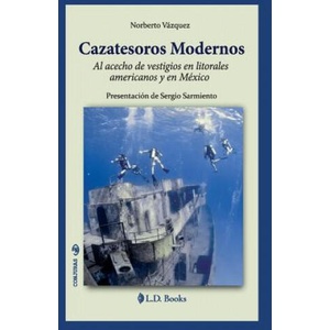 Cazatesoros moderno: Al acecho de vestigios en litorales americanos y en Mexico (ISBN: 9781514265468)