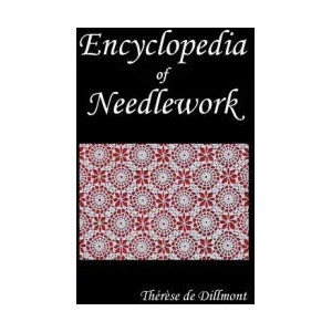 Encyclopedia of Needlework (Fully Illustrated) | Th'r'se de Dillmont, Therese De Dillmont (ISBN: 9781789431612)