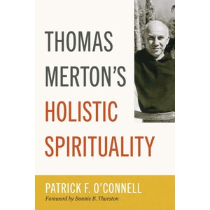 Thomas Merton's Holistic Spirituality | Patrick F O'Connell, Bonnie B Thurston (2026)