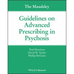 Maudsley Guidelines on Advanced Prescribing in Psychosis | Paul Morrison, David M. Taylor, Phillip McGuire (ISBN: 9781119578444)