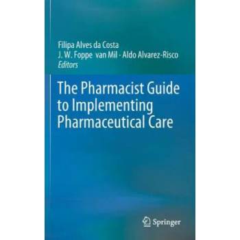 Image 1 of Pharmacist Guide to Implementing Pharmaceutical Care | Filipa Alves da Costa, J. W. Foppe van Mil, Aldo Alvarez-Risco