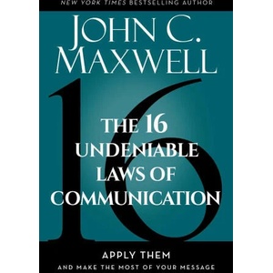 The 16 Undeniable Laws of Communication: Apply Them and Make the Most of Your Message | MAXWELL JOHN C (ISBN: 9798887100081)