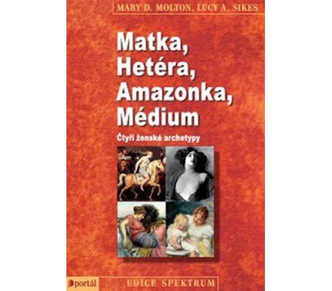 Matka, Hetéra, Amazonka, Médium