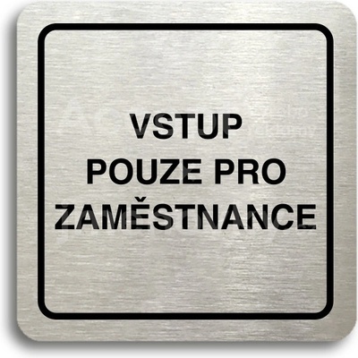 ACCEPT Piktogram vstup pouze pro zaměstnance - stříbrná tabulka - černý tisk