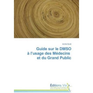 Guide sur le DMSO ? l'usage des Médecins et du Grand Public | Archie Scott (2018)