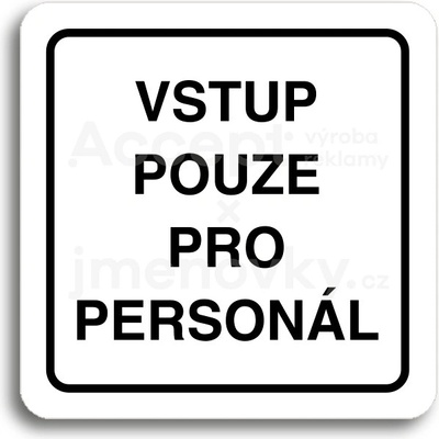 ACCEPT Piktogram vstup pouze pro personál - bílá tabulka - černý tisk