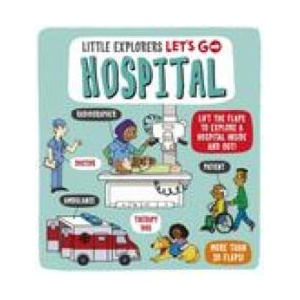Little Explorers: Let's Go! Hospital | Catherine Ard (ISBN: 9781800781351)