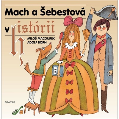 Mach a Šebestová v histórii - Miloš Macourek, Adolf Born ilustrátor
