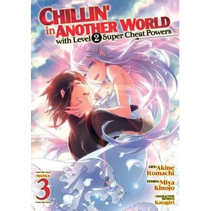 Chillin' in Another World with Level 2 Super Cheat Powers (Manga) Vol. 3 (ISBN: 9781638581475)