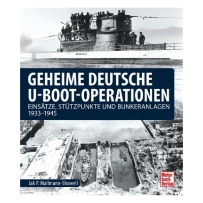 Geheime deutsche U-Boot-Operationen | Jak P. Mallmann-Showell