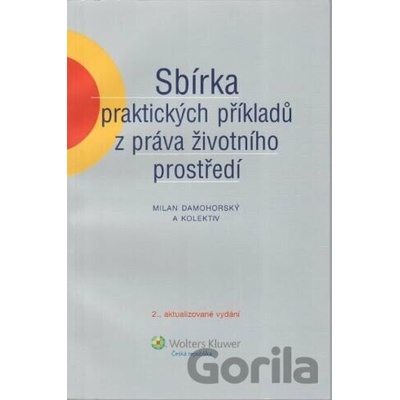 Sbírka praktických příkladů z práva životního prostředí - Milan Damohorský