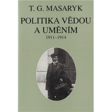 Politika vědou a uměním - Tomáš Garrigue Masaryk