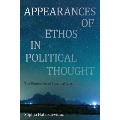 Appearances of Ethos in Political Thought - Sophia Hatzisavvidou
