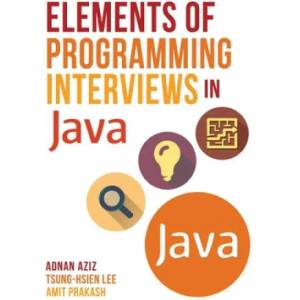 Elements of Programming Interviews in Java: The Insiders' Guide | Adnan Aziz (ISBN: 9781517671273)