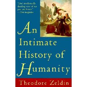 An Intimate History of Humanity | Theodore Zeldin (ISBN: 9780060926915)