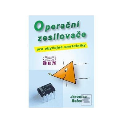 Operační zesilovače pro obyčejné smrtelníky - Jaroslav Belza