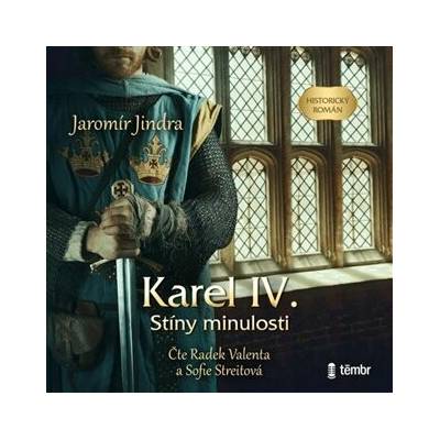 Karel IV. – Stíny minulosti - Jaromír Jindra