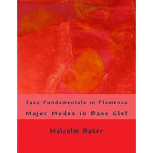 Jazz Fundamentals in Flamenco: Major Modes in Bass Clef | Malcolm Lynn Baker (ISBN: 9781505577884)