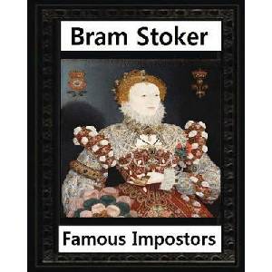 Famous imposters by: Bram Stoker (ISBN: 9781530360505)