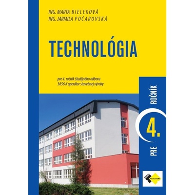 Technológia pre 4. ročník študijného odboru operátor stavebnej výroby - Jarmila Počarovská, Marta Bieleková