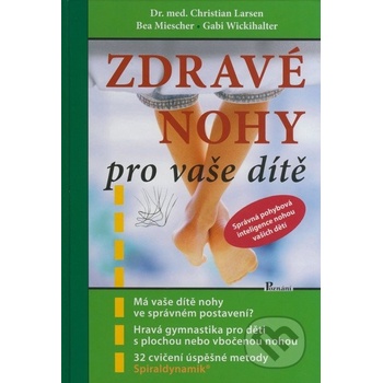 Zdravé nohy pro vaše dítě - Christian Larsen, Bea Miescher, Gabi Wickihalter