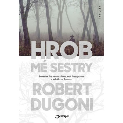Hrob mé sestry - Robert Dugoni