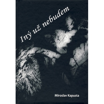 Iný už nebudem - Miroslav Kapusta