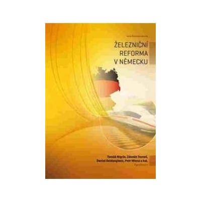 Mlasna Petr, Nigrin Tomáš, Seidenglanz Daniel - Železniční reforma v Německu