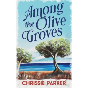 Among the Olive Groves | Chrissie Parker (ISBN: 9781916402546)
