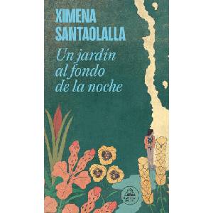 Un Jardín Al Fondo de la Noche / A Garden in the Depths of Night | Santaolalla, Ximena (ISBN: 9786073863889)