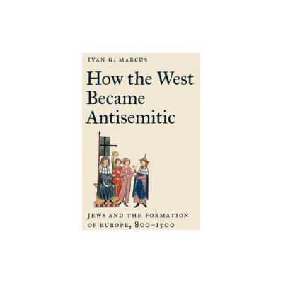 How the West Became Antisemitic | Ivan G. Marcus