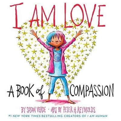 I Am Love: A Book of Compassion | Susan Verde, Peter H. Reynolds