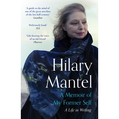 A Memoir of My Former Self - Hilary Mantel