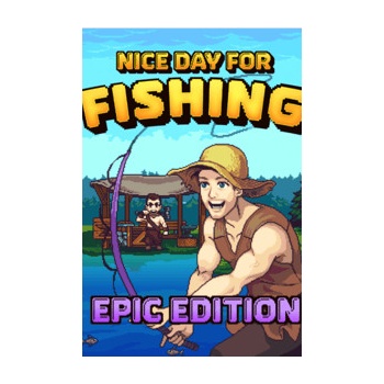 Nice Day For Fishing (Epic Edition)