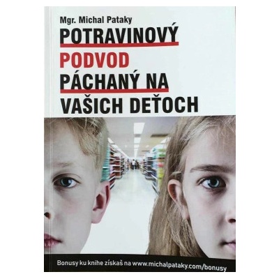 Potravinový podvod páchaný na vašich deťoch - Pataky Michal Mgr.