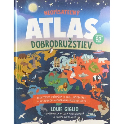 Neopísateľný – Atlas dobrodružstiev - Louie Giglio, Nicola Anderson - ilustrátor, Lynsey Wilson - ilustrátor