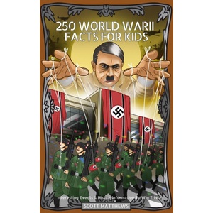 250 World War 2 Facts For Kids - Interesting Events & History Information To Win Trivia | Scott Matthews (2020)