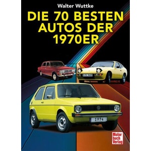 Die 70 besten Autos der 1970er (ISBN: 9783613046801)