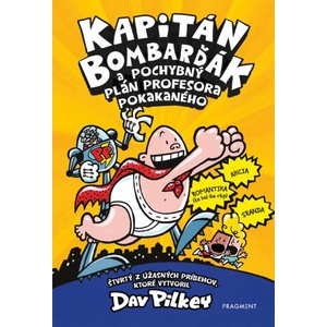 Kapitán Bombarďák a pochybný plán profesora Pokakaného | Dav Pilkey (ISBN: 9788056635643)