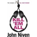 Kill 'Em All - John Niven