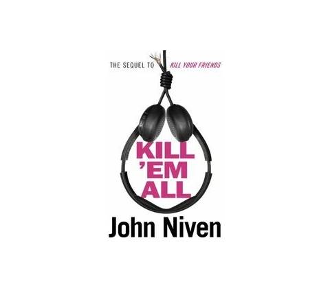 Kill 'Em All - John Niven