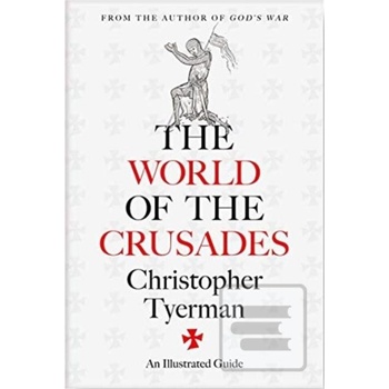 The World of the Crusades - Christopher Tyerman