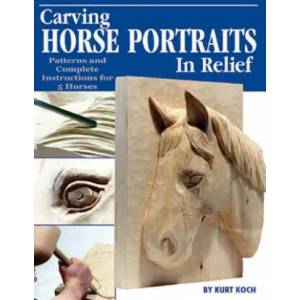 Carving Horse Portraits in Relief: Patterns and Complete Instructions for 5 Horses | Kurt Koch (ISBN: 9781565231801)