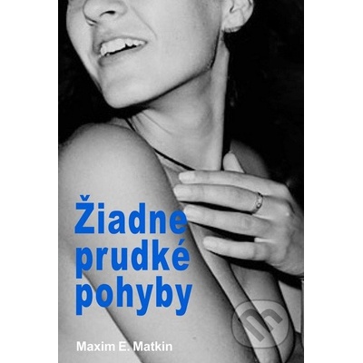 Žiadne prudké pohyby