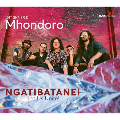 Idit Shner & Mhondoro - NGATIBATANEI LET US UNITE! CD