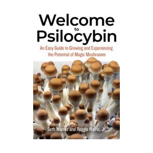 Welcome to Psilocybin: An Easy Guide to Growing and Experiencing the Potential of Magic Mushrooms (ISBN: 9781936807574)