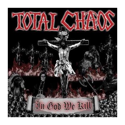 Total Chaos - In God We Kill CD